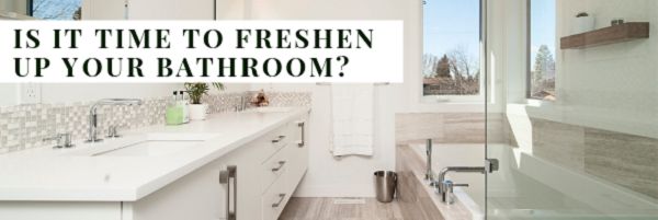 Is It Time to Freshen Up Your Bathroom?